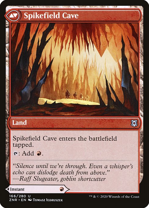 Spikefield Cave  - Land - Spikefield Cave enters tapped. {T}: Add {R}.